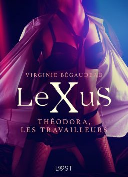 LeXuS : Théodora, les Travailleurs – Une dystopie érotique, Virginie Bégaudeau