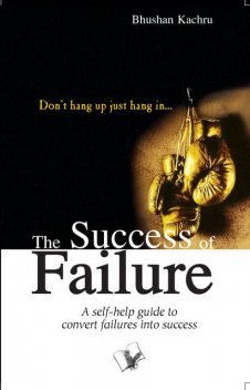 The Success Of Failure, Bhushan Kachru
