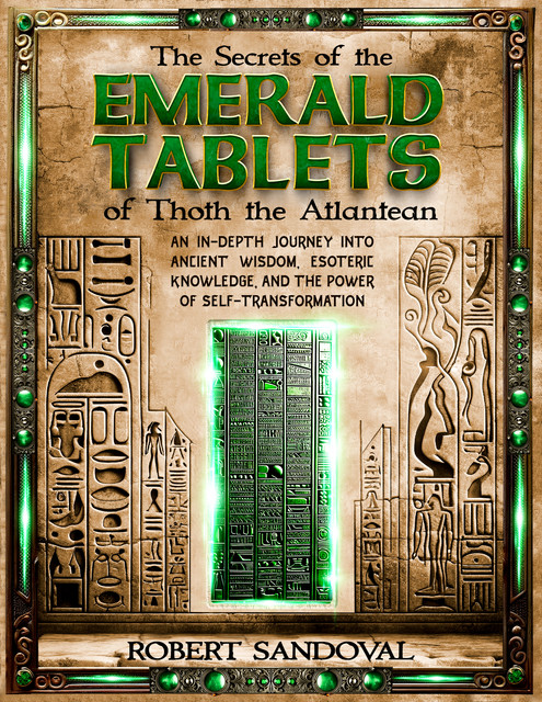 The Secrets of The Emerald Tablets of Thoth the Atlantean, Robert Sandoval