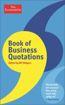 The Economist Book of Business Quotations, Bill Ridgers