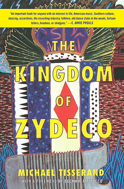 The Kingdom of Zydeco, Michael Tisserand