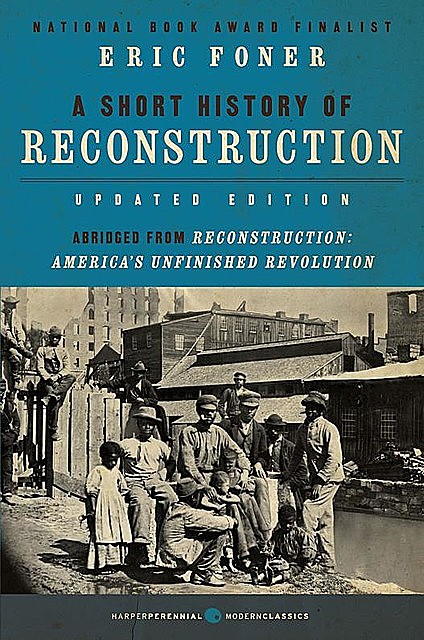 A Short History of Reconstruction, Eric Foner