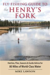 Fly-Fishing Guide to the Henry's Fork, Mike Lawson
