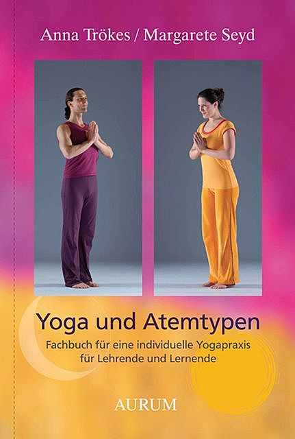 Yoga und Atemtypen, Anna Trökes, Margarete Seyd