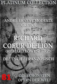 Richard Coeur-De-Lion (Richard Löwenherz), André Ernest Modeste Grétry, Michel-Jean Sedaine