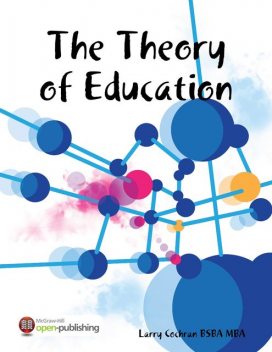 The Theory of Education, Larry Cochran MBA