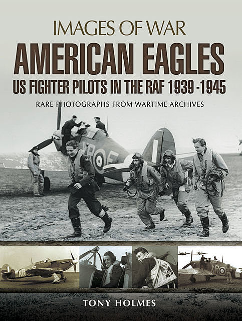 American Eagles: US Fighter Pilots in the RAF 1939–1945, Tony Holmes