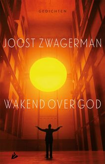 Wakend over God, Joost Zwagerman