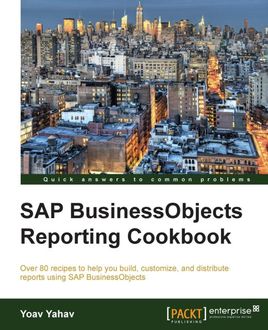 SAP BusinessObjects Reporting Cookbook, Yoav Yahav