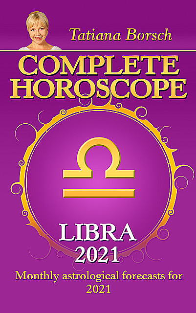 Complete Horoscope Libra 2021, Tatiana Borsch