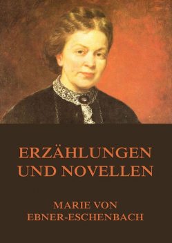 Erzählungen und Novellen, Marie von Ebner-Eschenbach