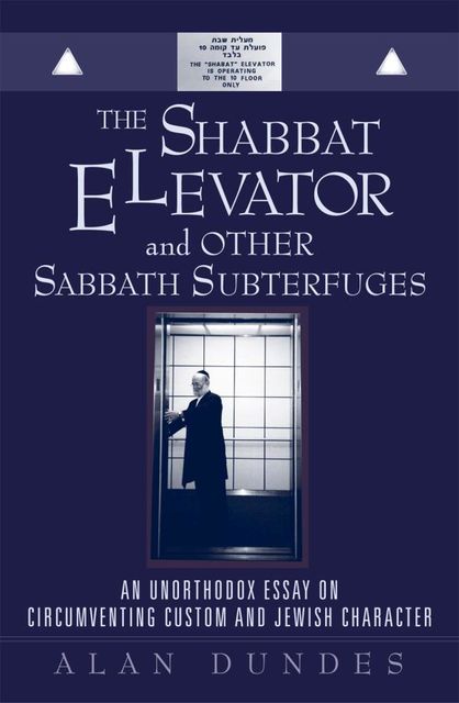 The Shabbat Elevator and other Sabbath Subterfuges, Alan Dundes