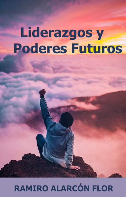 Liderazgos y Poderes Futuros, RAMIRO ALARCÓN FLOR