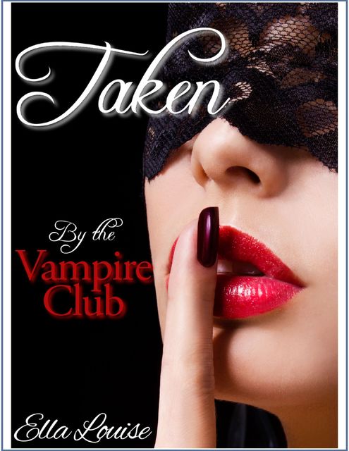 Taken By The Vampire Club, Ella Louise
