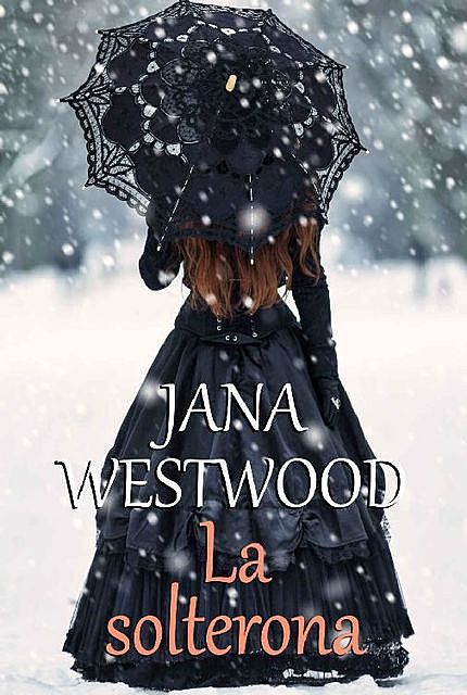 La solterona (Spanish Edition), Jana Westwood