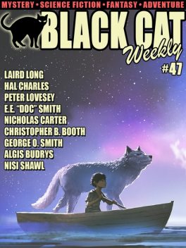 Black Cat Weekly #47, Algis Budrys, Edgar Wallace, George Smith, Christopher B.Booth, Hal Charles, Laird Long, Nisi Shawl, Nicholas Carter, Peter PLoveseyress