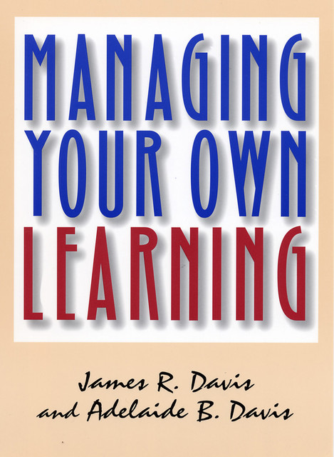 Managing Your Own Learning, James Davis, Adelaide B. Davis