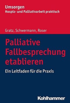 Palliative Fallbesprechung etablieren, Margit Gratz, Meike Schwermann, Traugott Roser