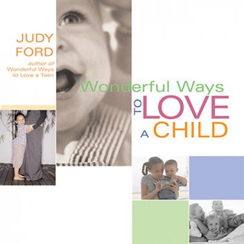 Wonderful Ways to Love a Child, Judy Ford