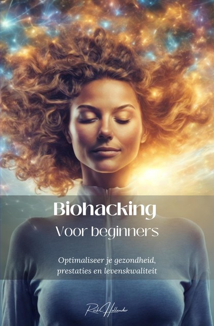 Biohacking voor beginners, Rick Hollander