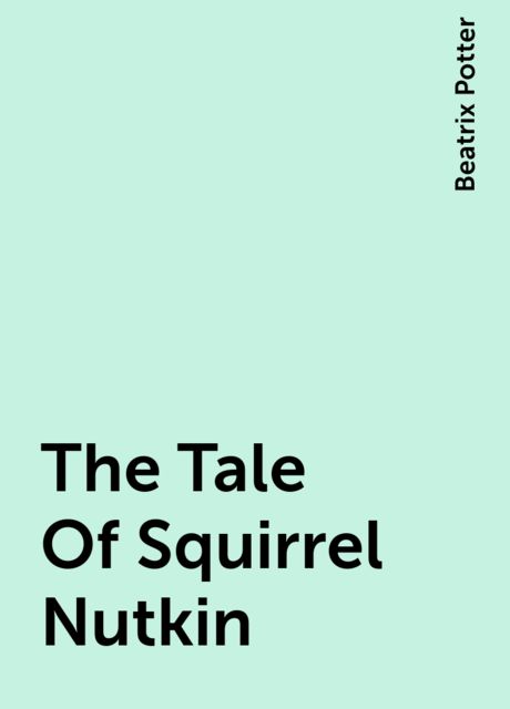 The Tale Of Squirrel Nutkin, Beatrix Potter