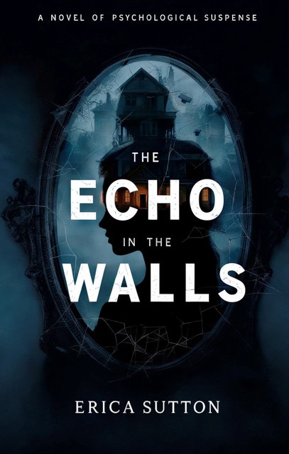 The Echo in the Walls, Erica Sutton