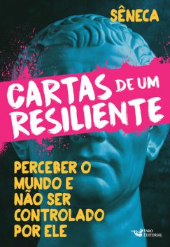 Cartas de um resiliente, Lucius Annaeus Seneca