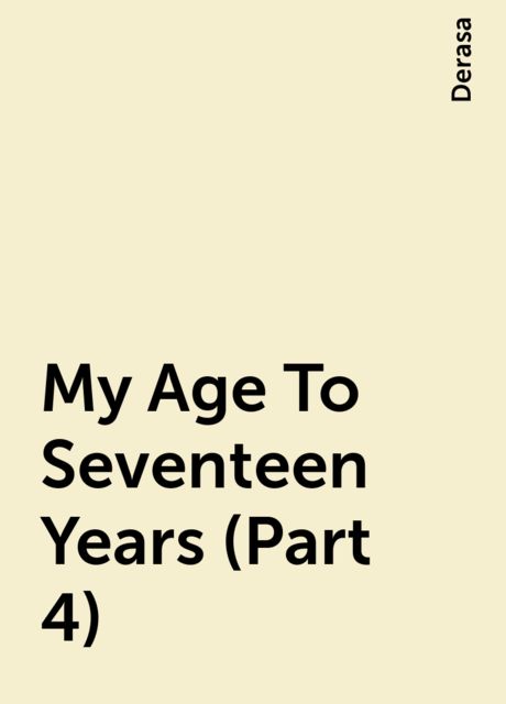 My Age To Seventeen Years (Part 4), Derasa