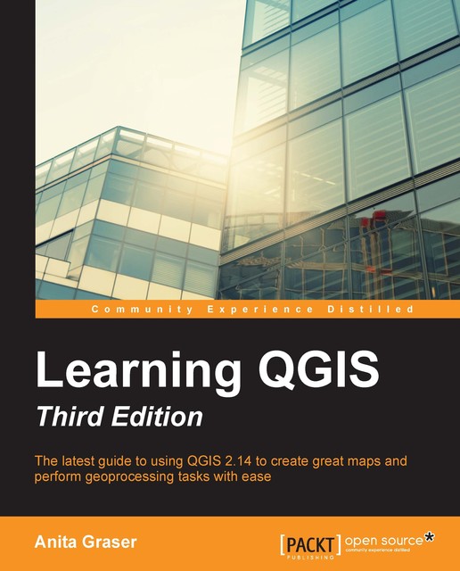 Learning QGIS – Third Edition, Anita Graser