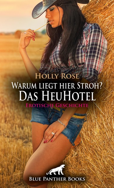 Warum liegt hier Stroh? Das HeuHotel | Erotische Geschichte, Holly Rose