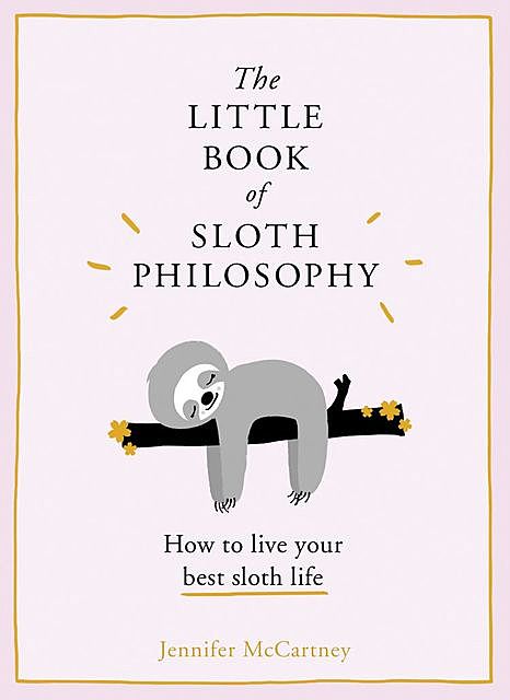 The Little Book of Sloth Philosophy, Jennifer McCartney