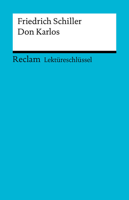 Lektüreschlüssel. Friedrich Schiller: Don Karlos, Berthold Heizmann