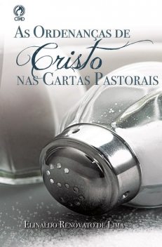 As Ordenanças de Cristo nas Cartas Pastorais, Elinaldo Renovato