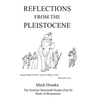 Reflections from the Pleistocene, Mark Hruska