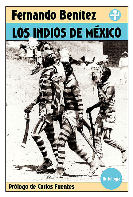 Los indios de México. Antología, Fernando Benítez