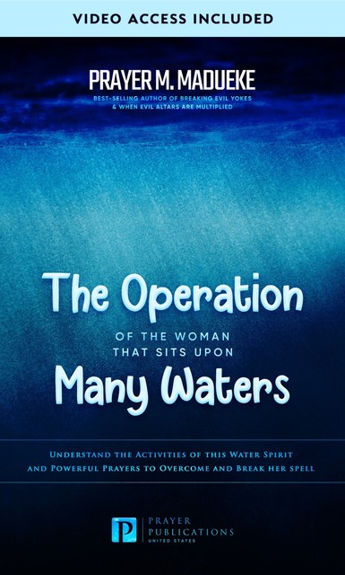 The Operation of the Woman That Sits upon Many Waters, Prayer M. Madueke