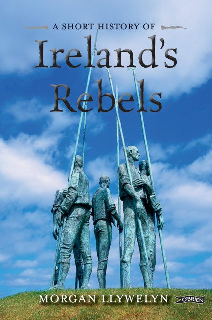 A Short History of Ireland's Rebels, Morgan Llywelyn