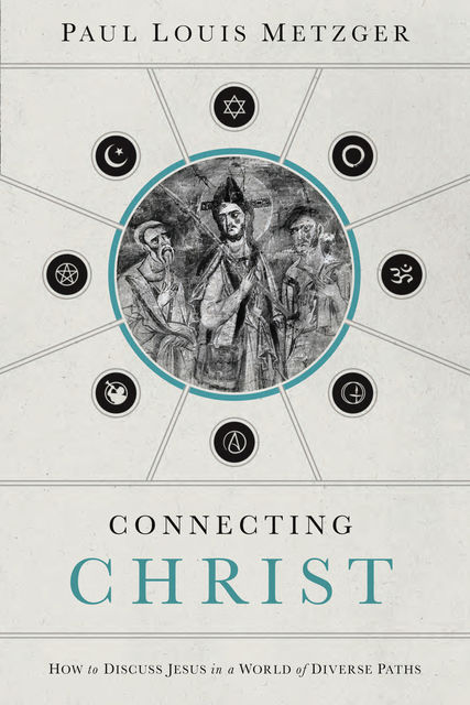 Connecting Christ, Paul Louis Metzger