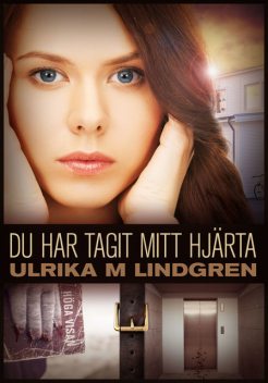 Du har tagit mitt hjärta, Ulrika M Lindgren