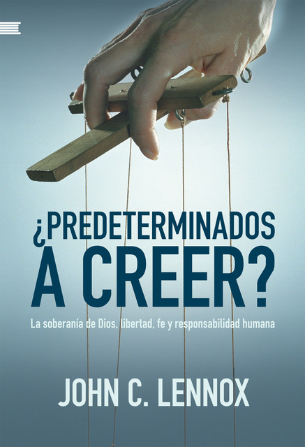 Predeterminados a creer, John Lennox