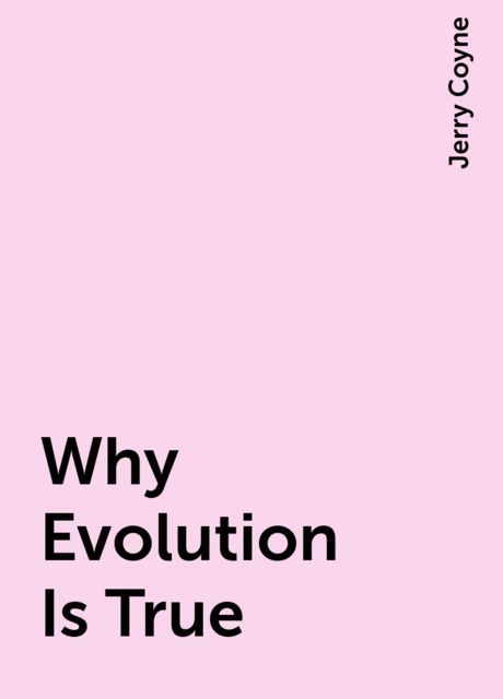 Why Evolution Is True, Jerry Coyne