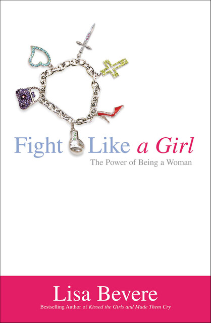 Fight Like a Girl, Lisa Bevere