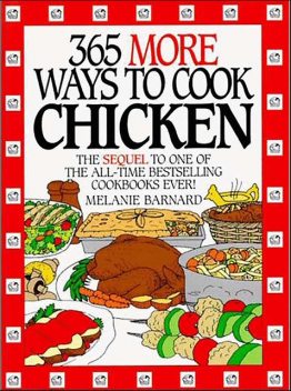 365 More Ways to Cook Chicken, Melanie Barnard