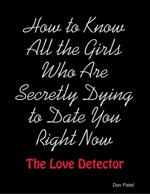 How to Know All the Girls Who Are Secretly Dying to Date You Right Now: The Love Detector, Dev Patel