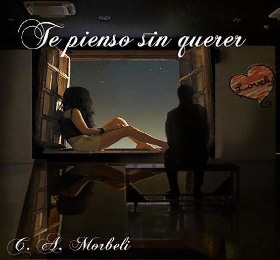 te pienso sin querer (Spanish Edition), C.A. Morbelli