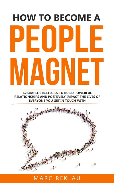 How to Become a People Magnet, Marc Reklau