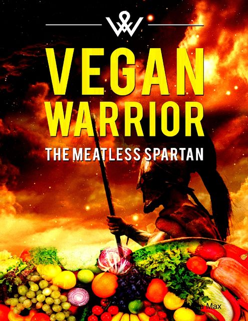 Vegan Warrior – The Meatless Spartan, Karla Max