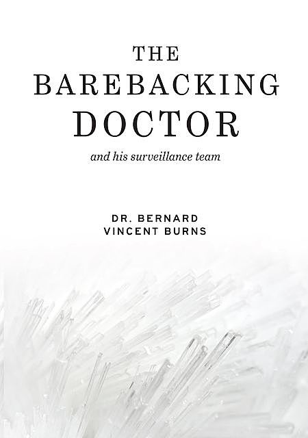 The Barebacking Doctor, Bernard Vincent Burns