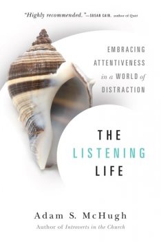 The Listening Life, Adam S. McHugh