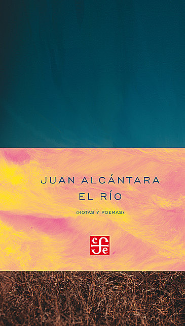 El río (notas y poemas), Juan Alcántara
